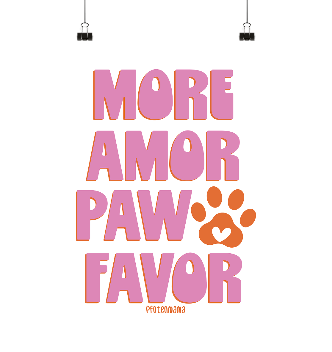 MORE AMOR PAW FAVOR – Poster Din A4 (hoch)